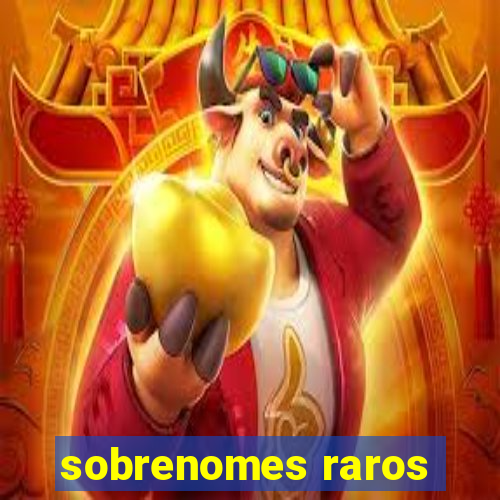 sobrenomes raros