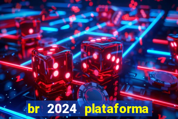 br 2024 plataforma de jogos