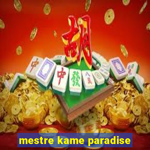 mestre kame paradise