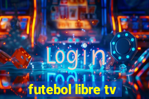 futebol libre tv