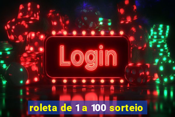 roleta de 1 a 100 sorteio