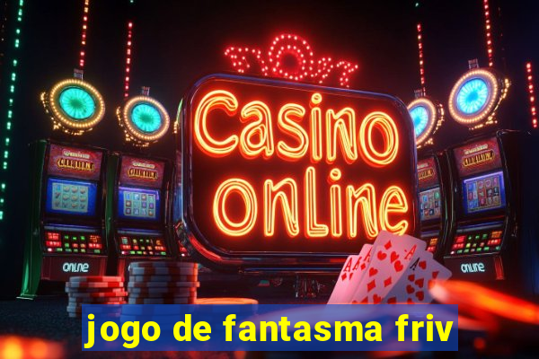 jogo de fantasma friv