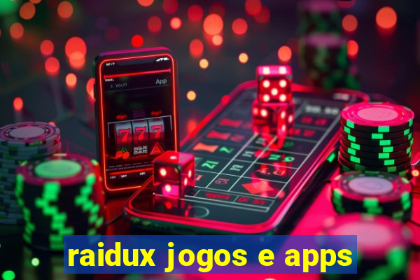 raidux jogos e apps