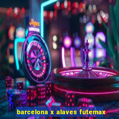 barcelona x alaves futemax