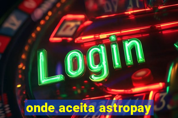 onde aceita astropay