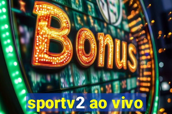 sportv2 ao vivo