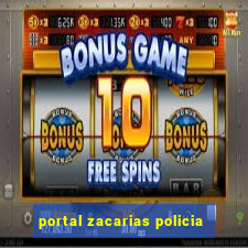 portal zacarias policia