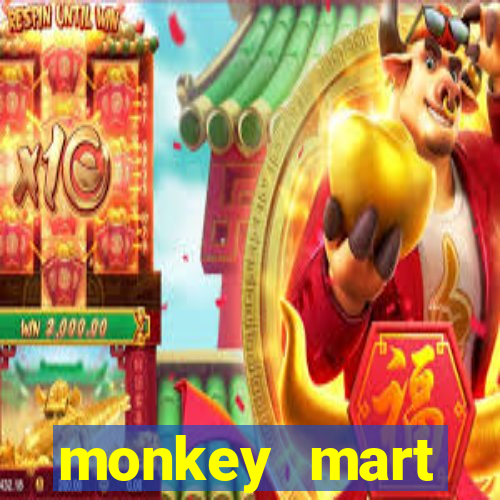 monkey mart dinheiro infinito