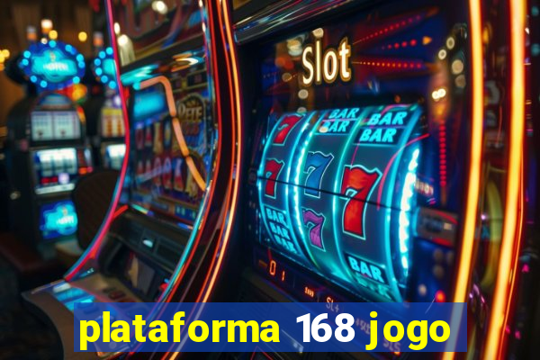 plataforma 168 jogo