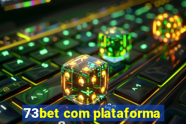 73bet com plataforma