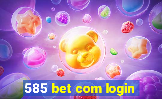 585 bet com login