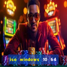 iso windows 10 64 bits download