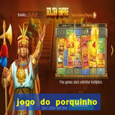 jogo do porquinho que ganha dinheiro