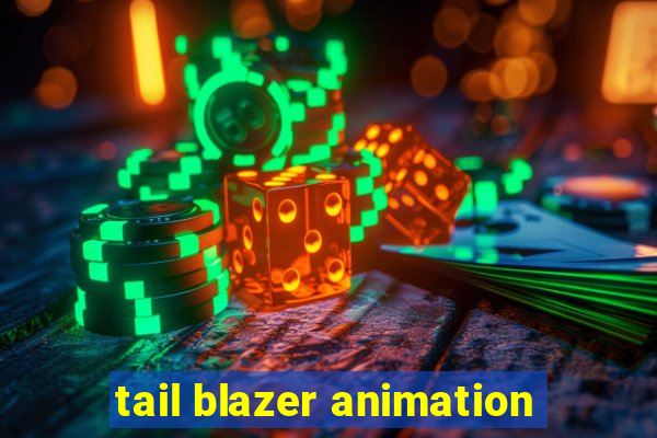 tail blazer animation