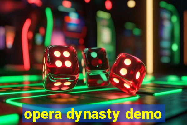 opera dynasty demo