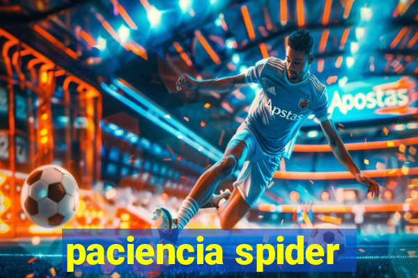 paciencia spider