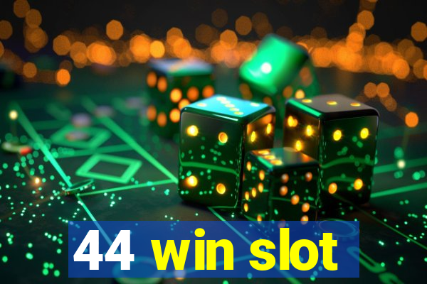 44 win slot