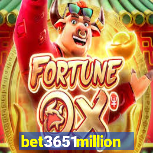 bet3651million