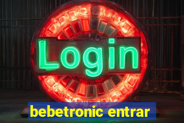 bebetronic entrar