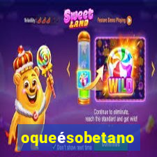 oqueésobetano