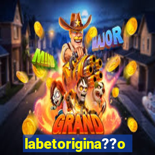 labetorigina??o