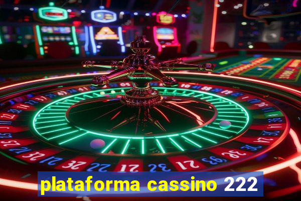 plataforma cassino 222