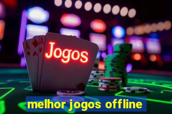 melhor jogos offline