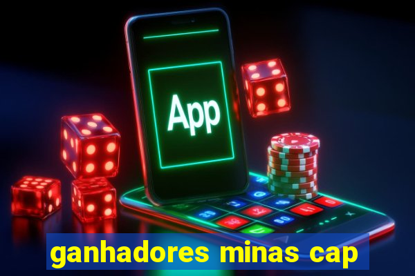 ganhadores minas cap