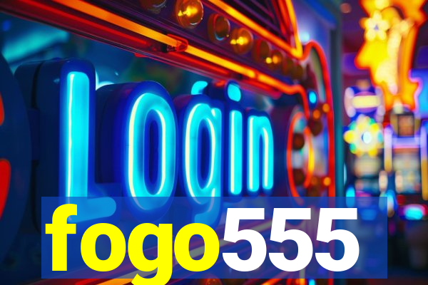 fogo555