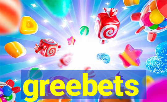 greebets