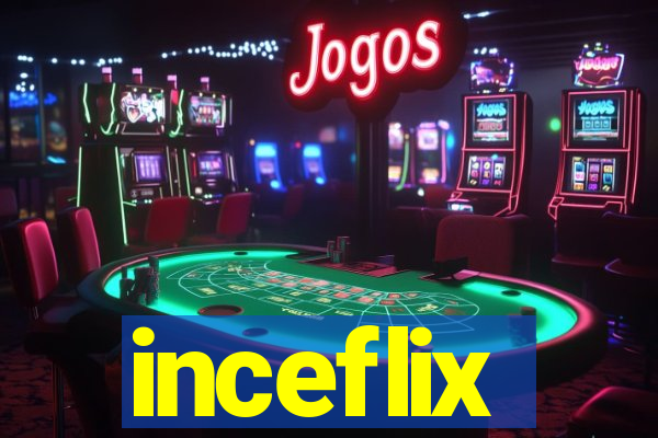 inceflix