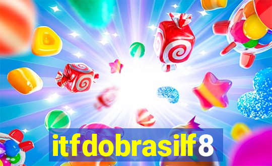 itfdobrasilf8