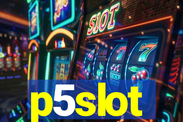 p5slot