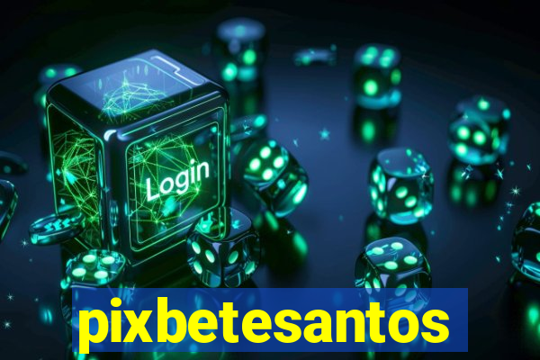 pixbetesantos