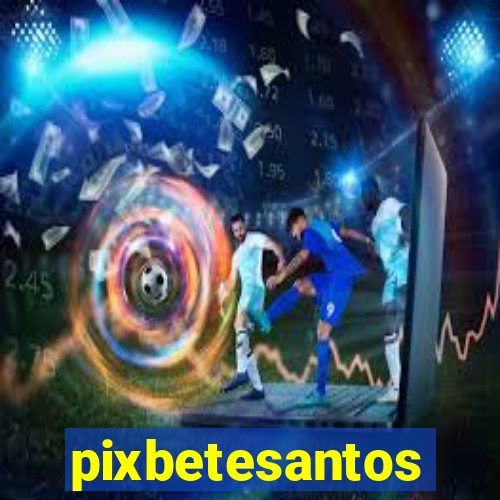 pixbetesantos