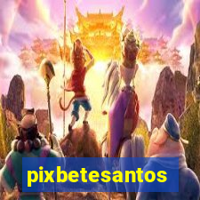 pixbetesantos