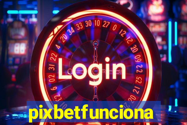 pixbetfunciona