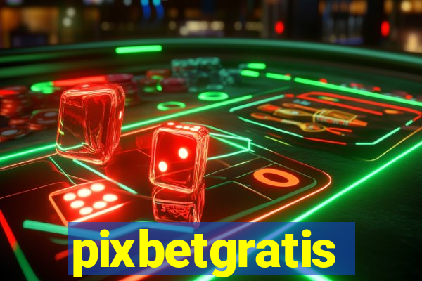 pixbetgratis