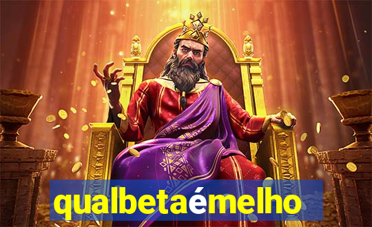 qualbetaémelhor