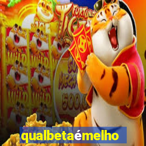 qualbetaémelhor