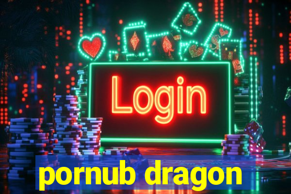 pornub dragon