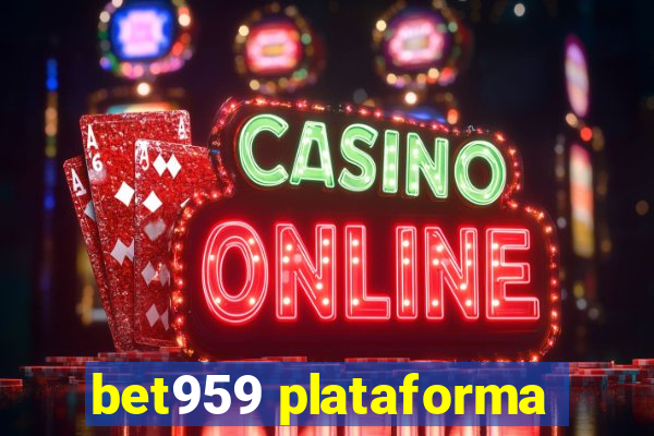 bet959 plataforma