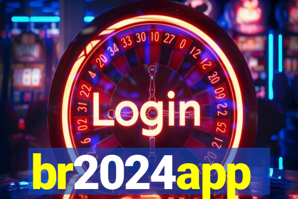 br2024app