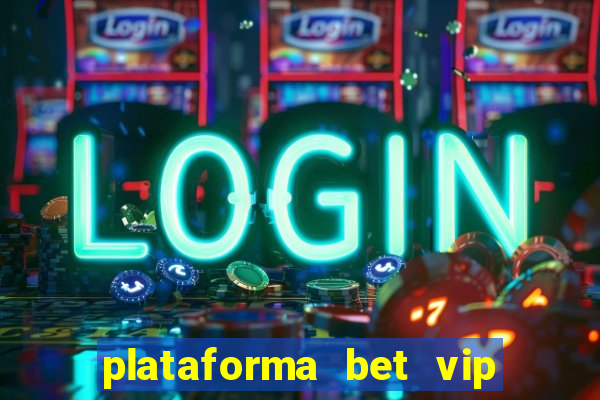 plataforma bet vip é confiável