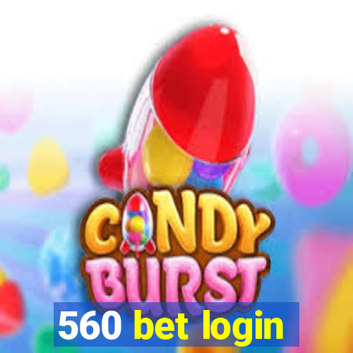 560 bet login