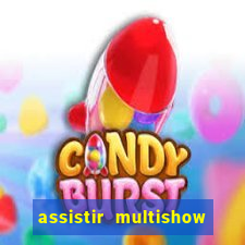 assistir multishow ao vivo online