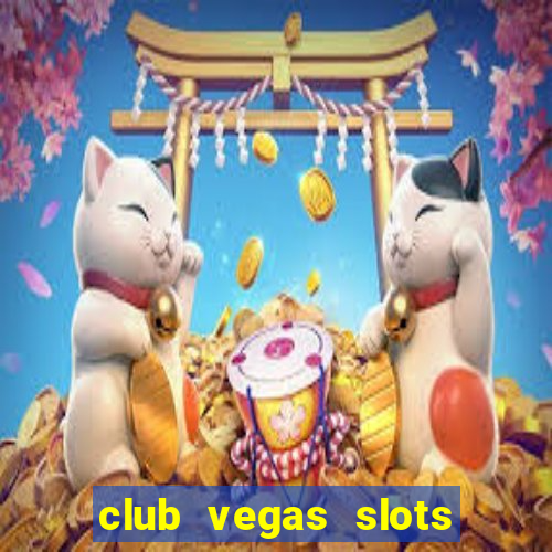 club vegas slots casino games 777