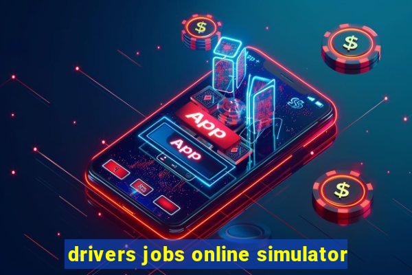 drivers jobs online simulator