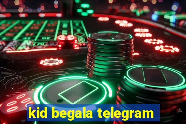 kid begala telegram