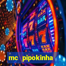 mc pipokinha transando telegram